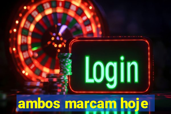 ambos marcam hoje